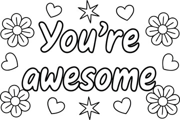 Outline Quote You're Awesome with Flowers Hearts Stars on White Background