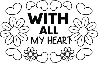 With All My Heart Text Surrounded by Outlined Flowers and Heart Outlines Design