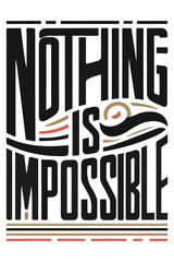 Nothing is impossible, abstract typography motivational quotes modern design slogan. Vector illustration graphics print t shirt, apparel, background, poster, banner, postcard