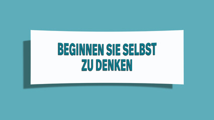Beginnen Sie selbst zu denken (Start thinking for yourself) - A card isolated on light green background.