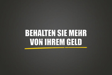 Behalten Sie mehr von Ihrem Geld (Keep more of your money) - A blackboard with white text.