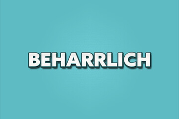 Beharrlich (Persistent) - A turquoise banner illustration with white text.