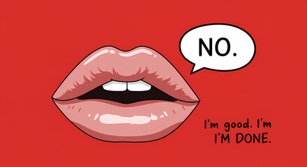 A bold graphic illustration of pink lips against a red background, with a speech bubble saying "NO." and text below reading "I'm good. I'm I'M DONE.". 