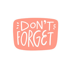 This is a friendly reminder graphic Dont forget about the important things in life