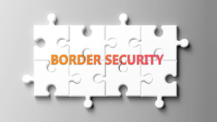 Border Security complex like a puzzle - pictured as word border security on a puzzle pieces to show that border security is complex and needs cooperating pieces that fit together. ,3d illustration