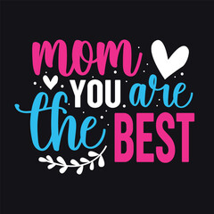 Mom you are the Best, Mothers Day t shirt design