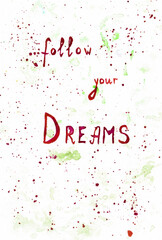 Fototapeta premium abstract green watercolor background with hand inscription Follow your dreams, red letters