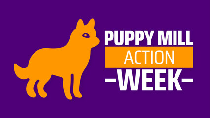 Puppy Mill Action Week background banner or poster design template. observed every year in May. Holiday concept. Use to any Template, card, poster, placard, template.