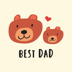 Inscription - Best dad. Cute Father bear and son bear.. Flat illustration. Vector design.