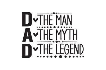 Dad the man the myth svg, Fathers Day svg, Fathers Day T Shirt design bundle, dad retro vintage style Vector Illustration, daddy Typography T Shirt Quotes, Cut File Cricut, eps