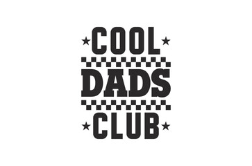Cool dads club svg, Fathers Day svg, Fathers Day T Shirt design bundle, dad retro vintage style Vector Illustration, daddy Typography T Shirt Quotes, Cut File Cricut, eps