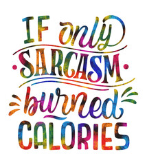 Monochrome funny lettering sticker If only sarcasm burned calories