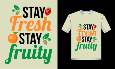 Stay Fresh Stay Fruity Summer Fruit Typography T Shirt