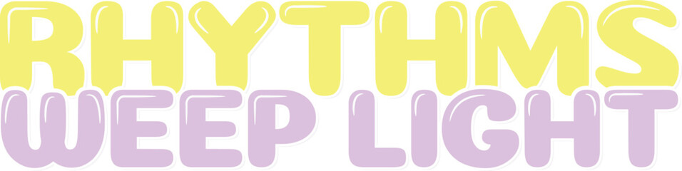 Rhythms Weep Light lettering vector design