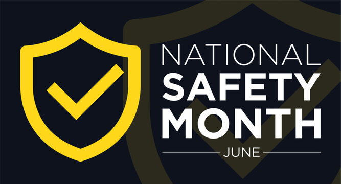 National safety month is celebrated every year in June to remind us the importance of safety and awareness of our surroundings.