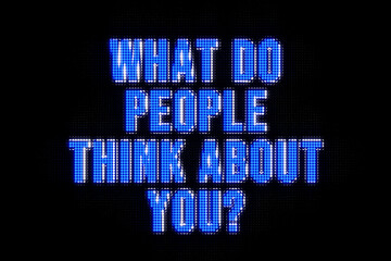 What do people think about you? Banner in and blue capital letters. Reputation, confidence, individuality, personality, appearance, feedback.