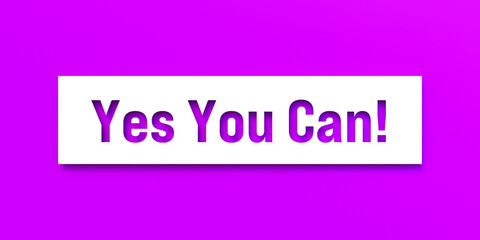 Yes You Can! Die-cut letters on a purple background. Encouragement, attitude, inspiration, motivation, advice, self-discipline, solution, chance.