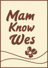 Fototapeta premium Mam know wes wall mate 