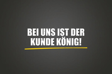 Fototapeta premium Bei uns ist der Kunde Koenig (For us, the customer is king) - A blackboard with white text.
