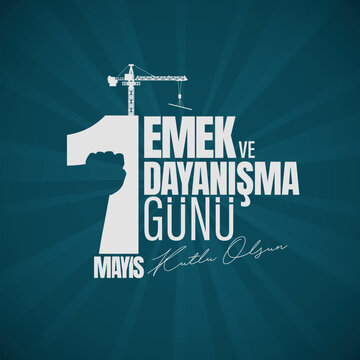 1 Mayıs, emek ve dayanışma g&uuml;n&uuml; kutlama tasarımı. Translation: May 1, Labor and Solidarity Day celebration design.