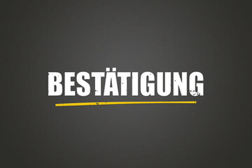 Bestaetigung (Confirmation) - A blackboard with white text.