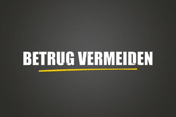 Betrug vermeiden (Avoid fraud) - A blackboard with white text.