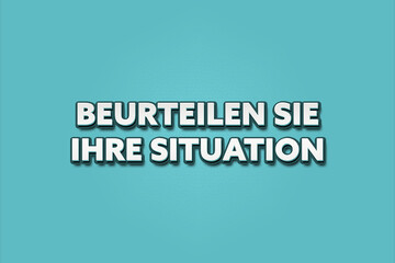 Beurteilen Sie Ihre Situation (Assess your situation) - A turquoise banner illustration with white text.