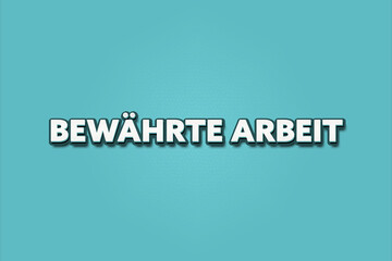 bewaehrte Arbeit (proven work) - A turquoise banner illustration with white text.
