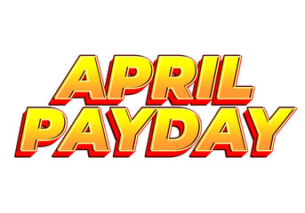 April payday. Text effect for social media ads during April. yellow red color