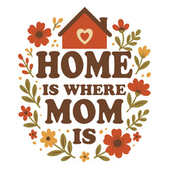 Obraz premium Home is where mom is happy mothers day t-shirt