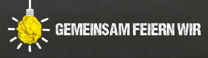 Gemeinsam feiern wir	
