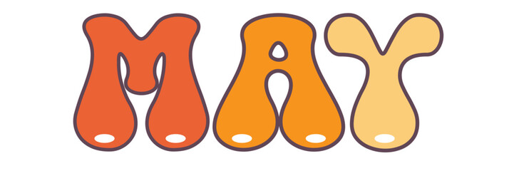 Groovy MAY lettering message. MAY welcome quote with funny text. Retro lettering. Design for cards, banners, posters, flyers and prints