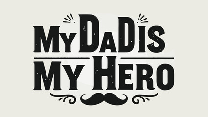 my dad is my hero message for father's day wishes