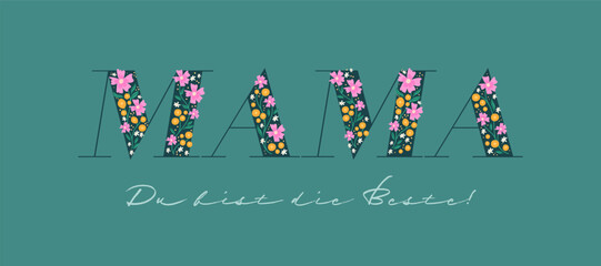 Trendy hand drawn Mother's Day card with elegant typography in German language "Mama - you're the best" and lovely florals - great for banners, wallpapers, cards.
