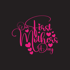 Our First Mothers Day, Mothers Day poster Banner t-shirt cover Design 