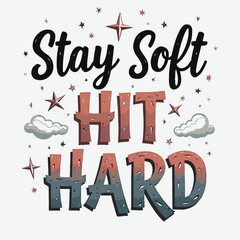 Stay Soft Hit Hard typography t shirt typography design

