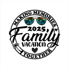 Making memories 2025 family vacation together