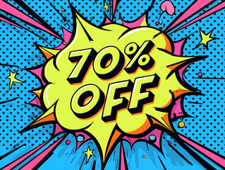 70% OFF text in a comic-style speech bubble with thick black outlines and vibrant pop art colors, positioned in the bottom right corner of a dynamic dotted background, surrounded by graphic bursts 