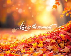 Autumn vibe. Live in the moment. Bright autumn banner with orange leaves. Generated Ai.