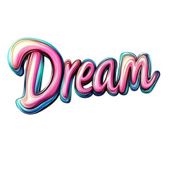 Vibrant Dream Text Design against a transparent background