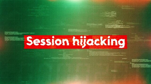 Session hijacking word in hacking and cybersecurity