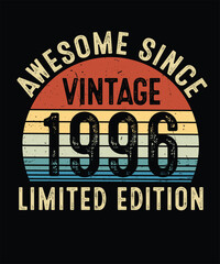 Awesome Since Vintage 1996 Limited Edition Birthday T Shirt Design	