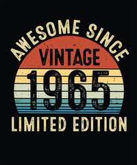 Awesome Since Vintage 1965 Limited Edition Birthday T Shirt Design	