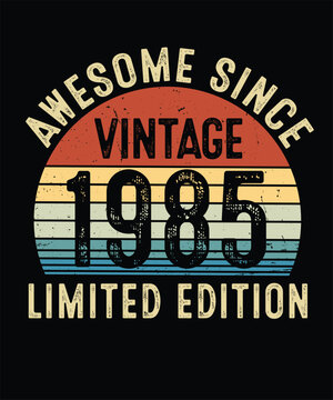 Awesome Since Vintage 1985 Limited Edition Birthday T Shirt Design	