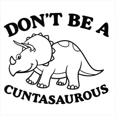 Obraz premium Don't be a Cuntasaurus T-Shirt 