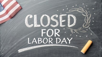 A chalkboard background with ?Closed for Labor Day? in white letters and subtle chalk dust.