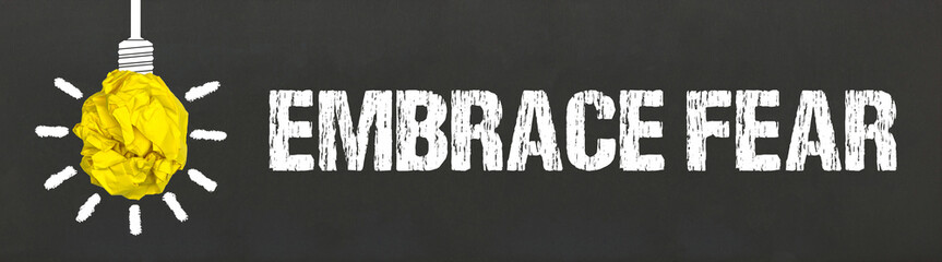 Embrace Fear