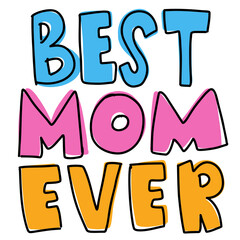 Cute bright colorful best mom ever love mama black outline text word letter lettering doodle kids doodle outline happy mother’s day clipart gift present design