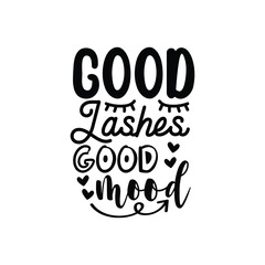 Good Lashes Good Mood Vector Design on White Background