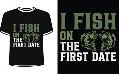 I fish on the first date shirts design. Funny Fisher and Hunter Man t-shirt Design.